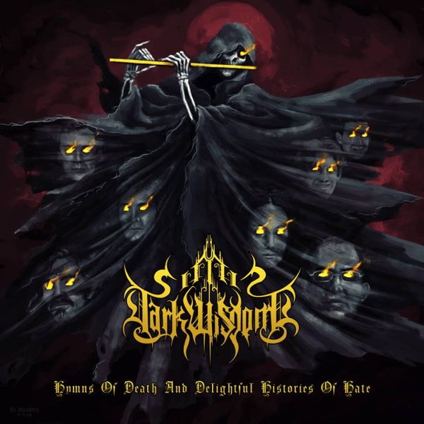 Dark Wisdom-"Hymns Of Death And Delightful Histories Of Hate